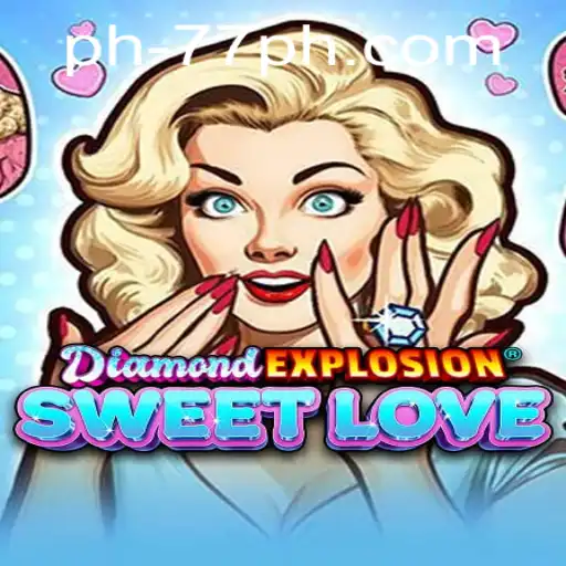Discover the Thrills of DiamondExplosionSweetLove: A Unique Gaming Adventure